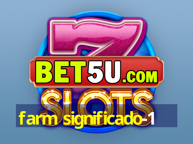 farm significado